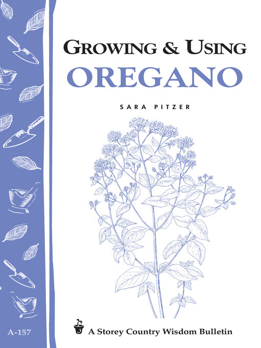 Title details for Growing & Using Oregano by Sara Pitzer - Available